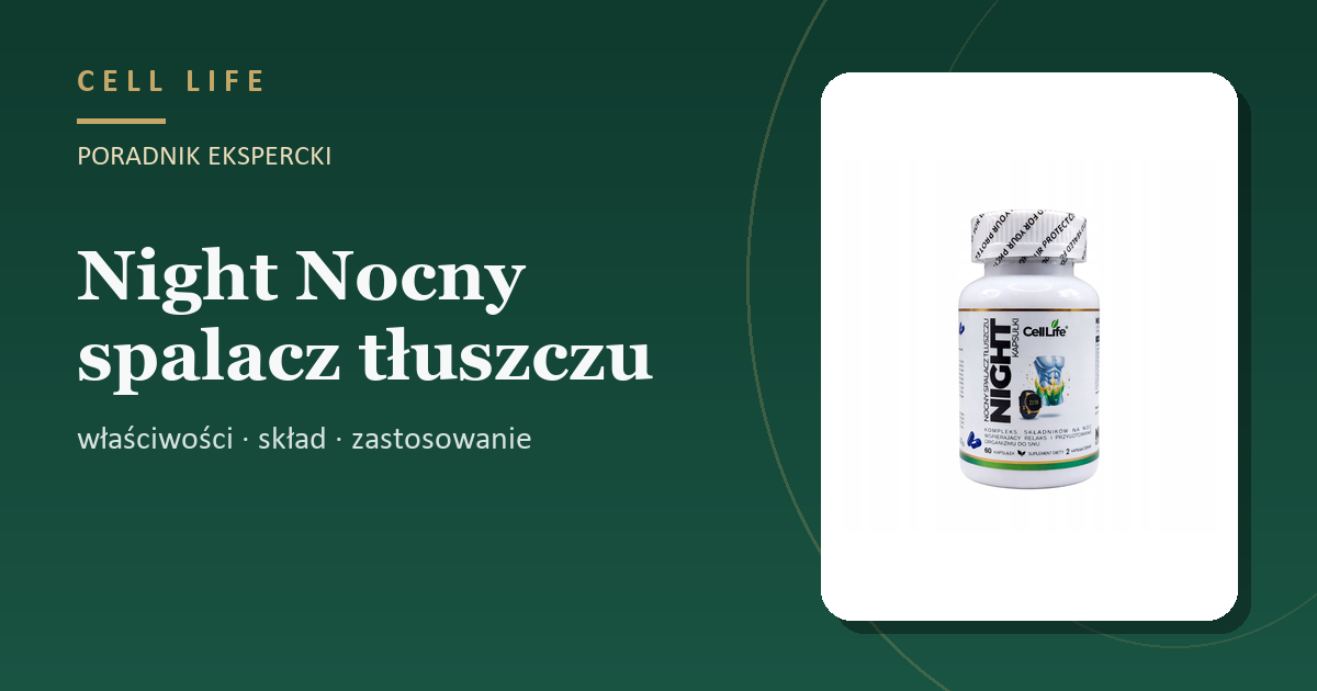 Night Nocny spalacz tłuszczu — właściwości, skład i zastosowanie