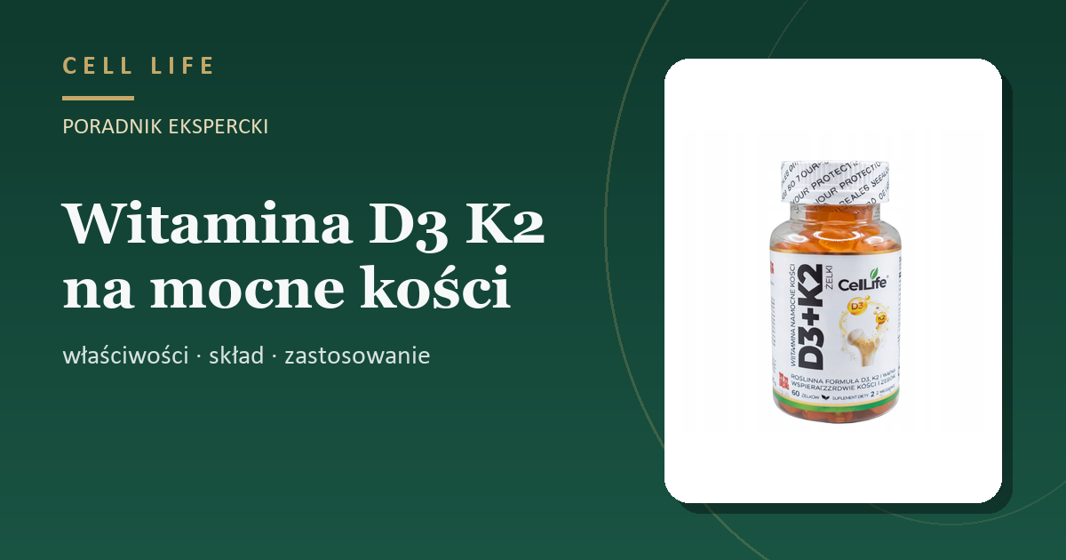 Witamina D3 K2 na mocne kości — właściwości, skład i zastosowanie
