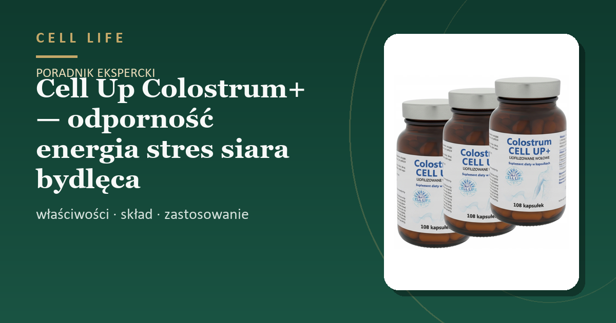 Cell Up Colostrum+ — odporność energia stres siara bydlęca — właściwości, skład i zastosowanie