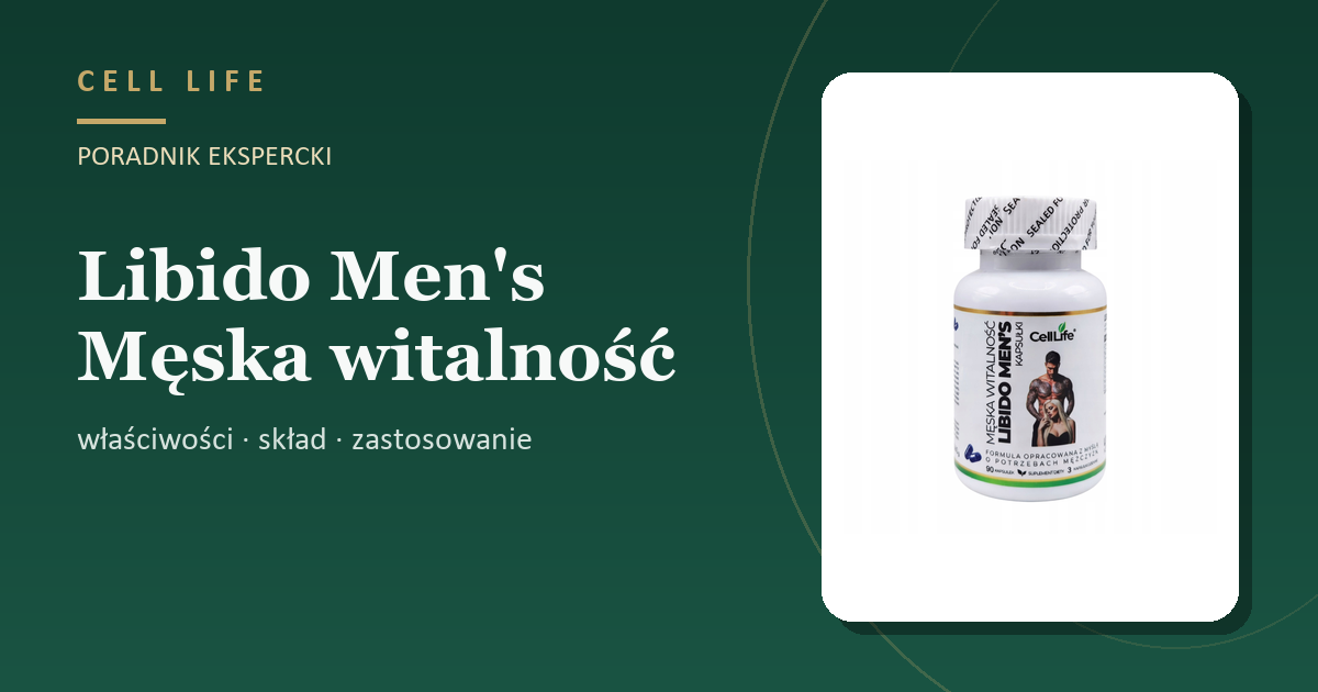 Libido Men's Męska witalność — właściwości, skład i zastosowanie