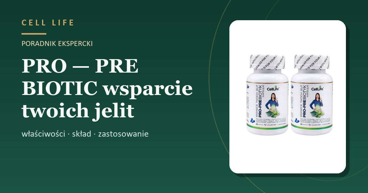 PRO — PRE BIOTIC wsparcie twoich jelit — właściwości, skład i zastosowanie