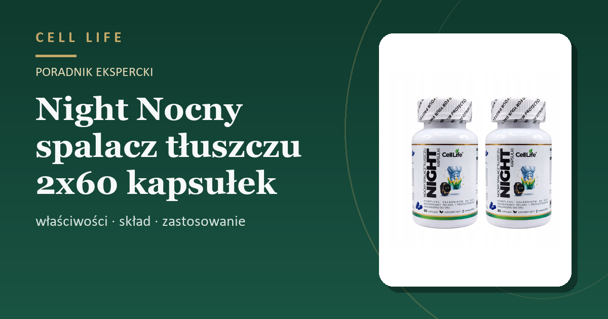 Night Nocny spalacz tłuszczu 2x60 kapsułek — właściwości, skład i zastosowanie