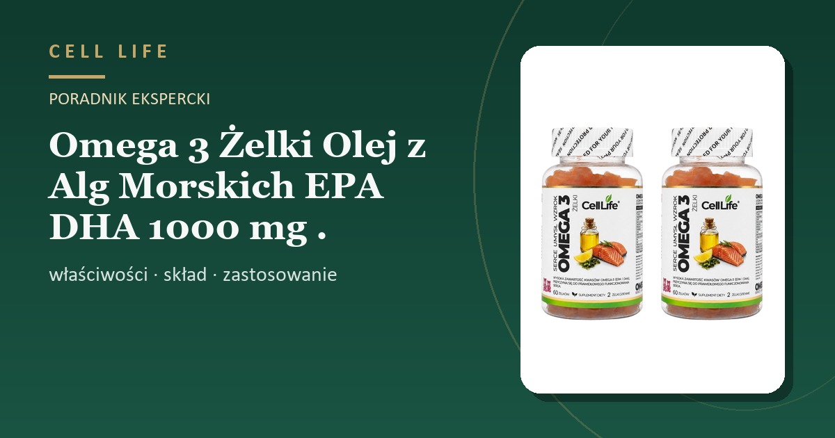 Omega 3 Żelki Olej z Alg Morskich EPA DHA 1000 mg . — właściwości, skład i zastosowanie